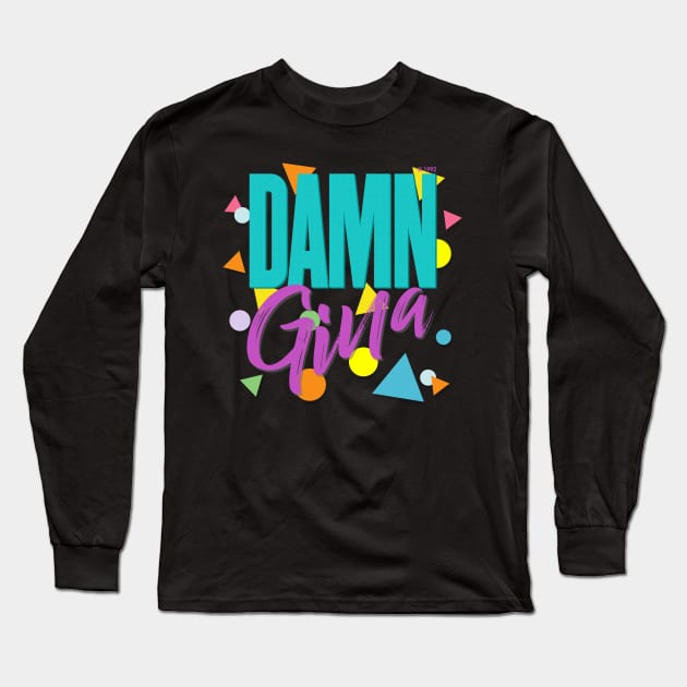 Damn Gina! 90s Aesthetic Hip Hop Style Typography Design Long Sleeve T-Shirt by DankFutura